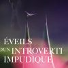 Éveils d’un introverti impudique
